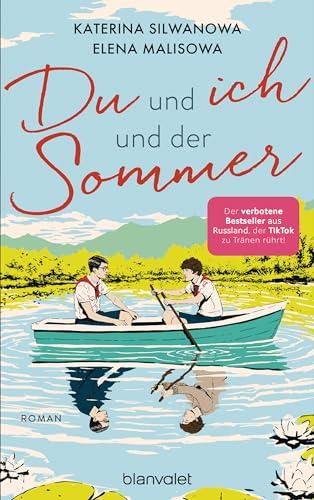 Du und ich und der Sommer: Roman - In Russland verboten, von TikTok geliebt: Die Romance über eine schwule Liebe in einem sowjetischen Sommerlager endlich auf Deutsch! (Jura und Wolodja, Band 1)