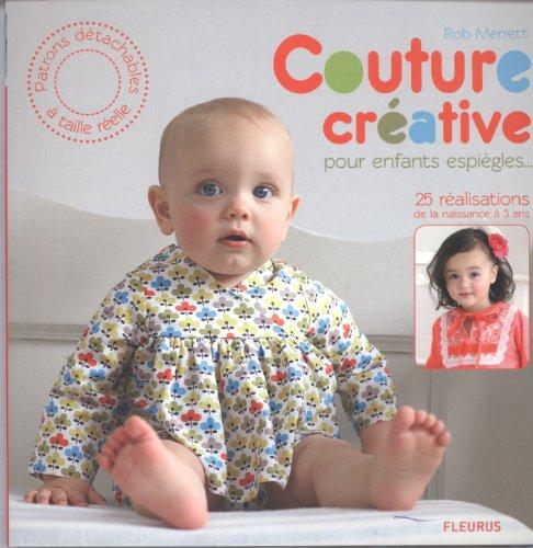 Couture créative pour enfants espiègles : 25 réalisations de la naissance à 3 ans