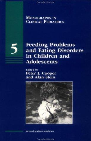 Feeding Problems and Eating Disorders in Children and Adolescents (MONOGRAPHS IN CLINICAL PEDIATRICS)