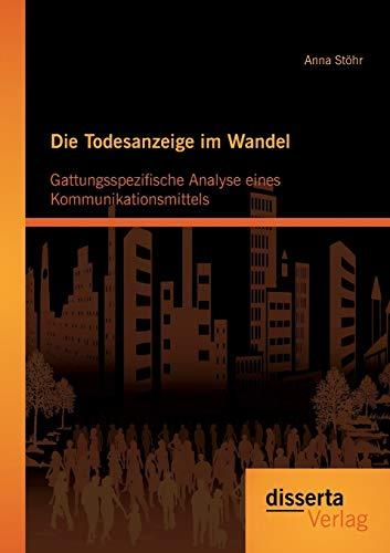 Die Todesanzeige im Wandel: Gattungsspezifische Analyse eines Kommunikationsmittels