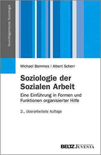 Soziologie der Sozialen Arbeit: Eine Einführung in Formen und Funktionen organisierter Hilfe (Grundlagentexte Soziologie)