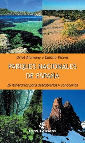 Parques nacionales de España : 26 itinerarios para descubrirlos y conocerlos (Descubrir la Naturaleza)