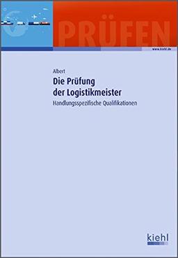 Die Prüfung der Logistikmeister: Handlungsspezifische Qualifikationen.