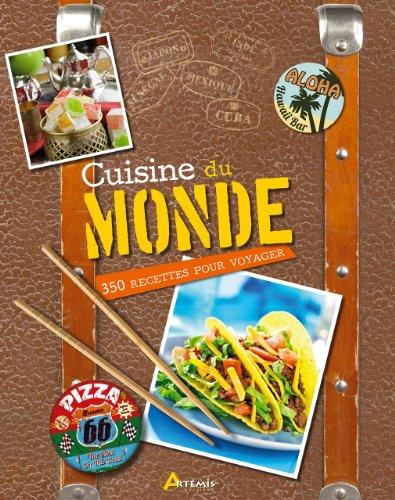 Cuisine du monde : 350 recettes pour voyager