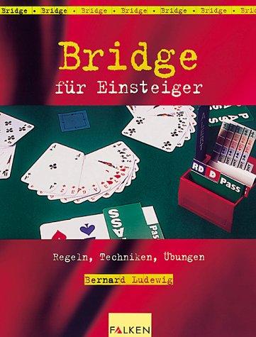 Bridge für Einsteiger. Regeln, Techniken, Übungen.