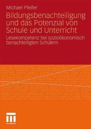 Bildungsbenachteiligung und das Potenzial von Schule und Unterricht: Lesekompetenz bei sozioökonomisch benachteiligten Schülern