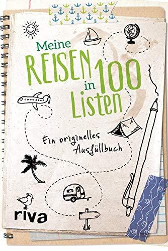 Meine Reisen in 100 Listen: Ein originelles Ausfüllbuch