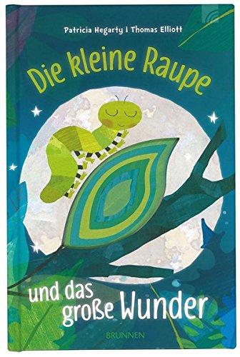 Die kleine Raupe und das große Wunder