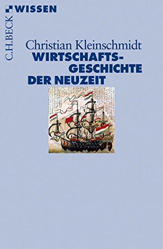 Wirtschaftsgeschichte der Neuzeit: Die Weltwirtschaft 1500-1850 (Beck'sche Reihe)