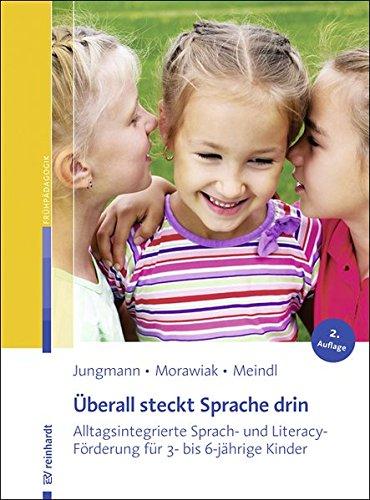 Überall steckt Sprache drin: Alltagsintegrierte Sprach- und Literacy-Förderung für 3- bis 6-jährige Kinder