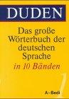 Duden - Das grosse Wörterbuch der deutschen Sprache: (Duden) Das große Wörterbuch der deutschen Sprache, 10 Bde., Bd.1, A-Bedi