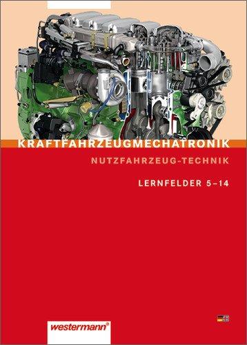 Kraftfahrzeugmechatronik Nutzfahrzeugtechnik: Lernfelder 5 - 14: Schülerbuch, 1. Auflage, 2008