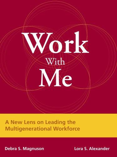 Work With Me: A New Lens on Leading the Multigenerational Workforce