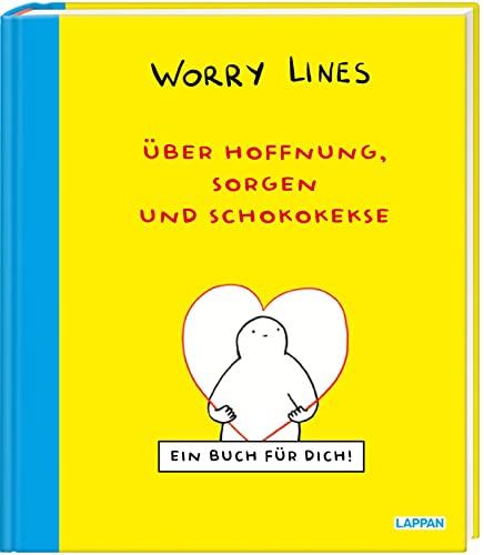 Worry Lines – Über Hoffnung, Sorgen und Schokokekse: Ein liebevolles und witziges Buch zum Thema Selbstliebe und psychische Gesundheit | Die deutsche ... von "This Book is for you" von Worry Lines