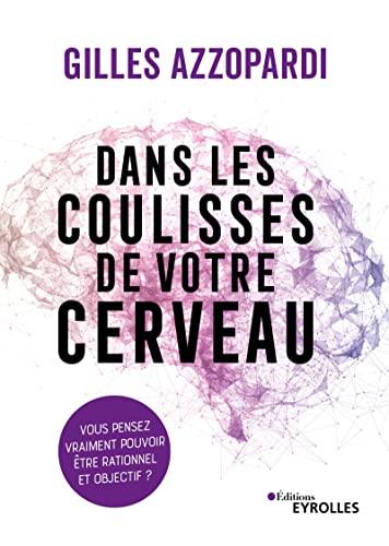 Dans les coulisses de votre cerveau : vous pensez vraiment pouvoir être rationnel et objectif ?