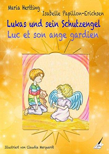 Lukas und sein Schutzengel / Luc et son ange gardien: Ein Deutsch / Französisches Kinderbuch