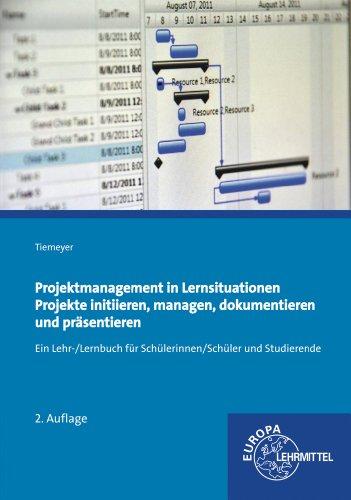 Projektmanagement in Lernsituationen: Projekte initiieren, managen, dokumentieren und präsentieren