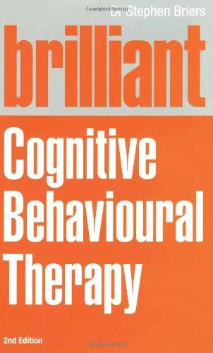 Brilliant Cognitive Behavioral Therapy: How to Use CBT to Improve Your Life