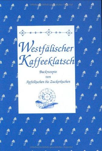 Westfälischer Kaffeeklatsch: Backrezepte von Apfeltorte bis Zuckerkuchen