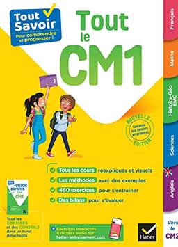 Tout le CM1 : tout savoir pour comprendre et progresser !