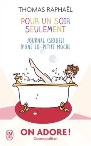 Pour un soir seulement : journal (sexuel) d'une ex-petite moche