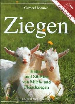 Ziegen: Halten und Züchten von Milch- und Fleischziegen