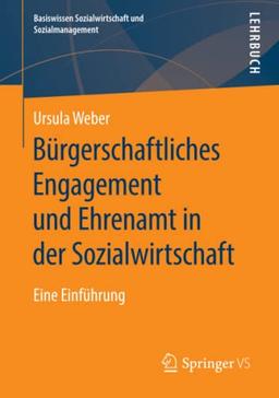 Bürgerschaftliches Engagement und Ehrenamt in der Sozialwirtschaft: Eine Einführung (Basiswissen Sozialwirtschaft und Sozialmanagement)