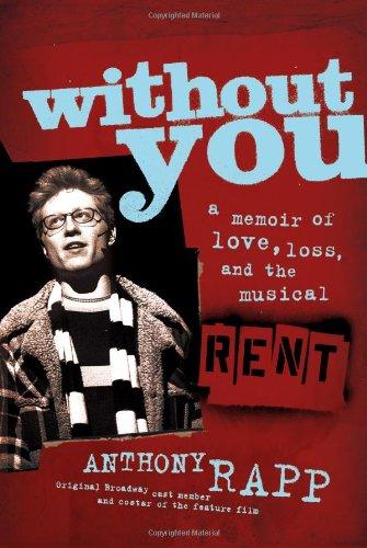 Without You: A Memoir of Love, Loss, and the Musical Rent (Rough cut)