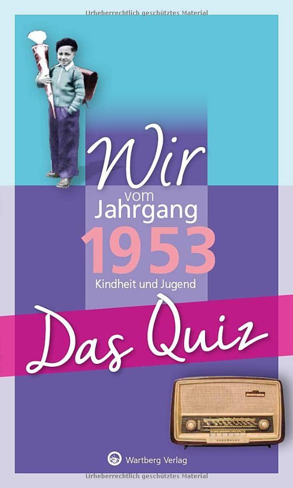 Wir vom Jahrgang 1953 - Das Quiz: Kindheit und Jugend (Jahrgangsquizze)