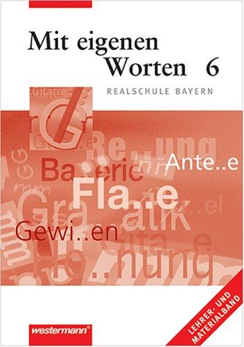 Mit eigenen Worten 6 - Realschule Bayern - Lehrer- und Materialband