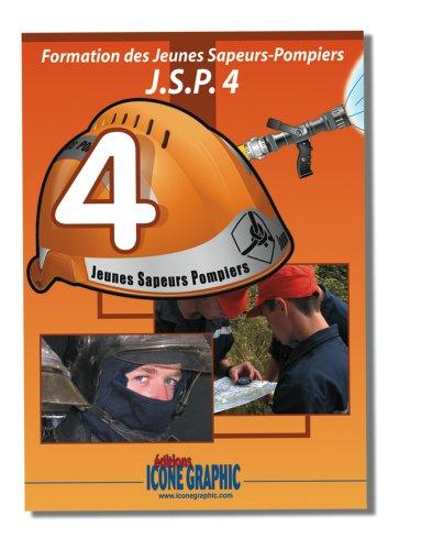 Formation des jeunes sapeurs-pompiers : JSP. Vol. 4