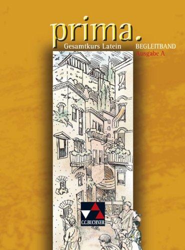 prima A: prima. Begleitband. Ausgabe A: Gesamtkurs Latein