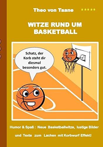 Witze rund um Basketball: Humor & Spaß: Neue Basketballwitze, lustige Texte und Bilder zum Lachen mit Korbwurf Garantie