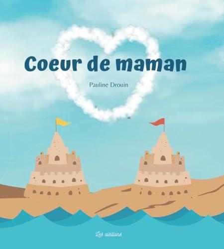 Coeur de maman: Livre pour enfant qui va devenir grand frère ou grande sœur – dès 3 ans (Les oisillons)