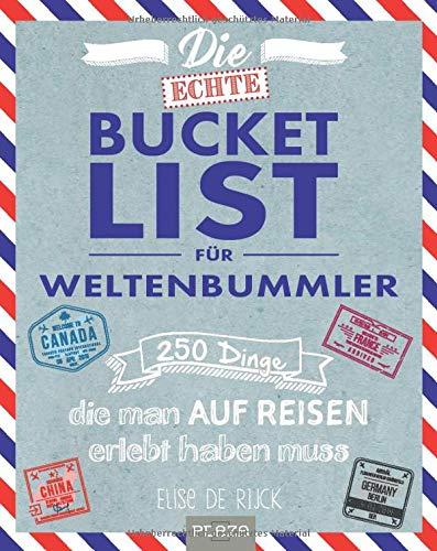 Die echte Bucket List für Weltenbummler: 250 Dinge, die man auf Reisen erlebt haben muss