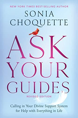 Ask Your Guides: Connecting to Your Divine Support System: Calling in Your Divine Support System for Help with Everything in Life