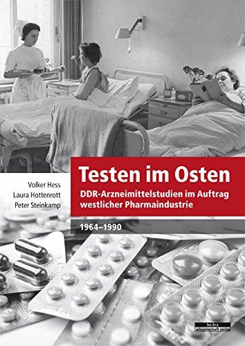 Testen im Osten. DDR-Arzneimittelstudien im Auftrag westlicher Pharmaindustrie, 1964-1990