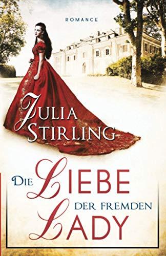 Die Liebe der fremden Lady: ein historischer Liebesroman - Buch 1 Liebe am Exilhof