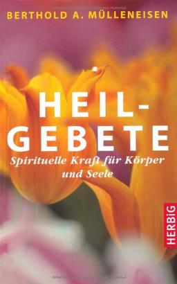 Heilgebete - Spirituelle Kraft für Körper und Seele