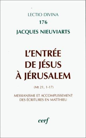 L'entrée de Jésus à Jérusalem : (Mt 21, 1-17) : messianisme et accomplissement des Ecritures en Matthieu