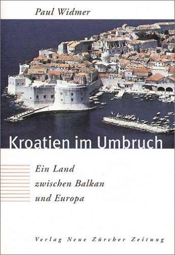 Kroatien im Umbruch: Ein Land zwischen Balkan und Europa