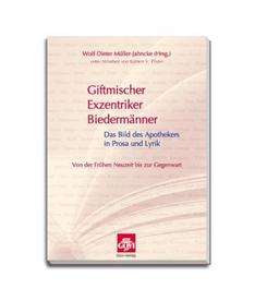 Giftmischer, Exzentriker, Biedermänner: Das Bild des Apothekers in Prosa und Lyrik - Von der Frühen Neuzeit bis zur Gegenwart