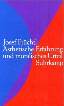 Ästhetische Erfahrung und moralisches Urteil: Eine Rehabilitierung