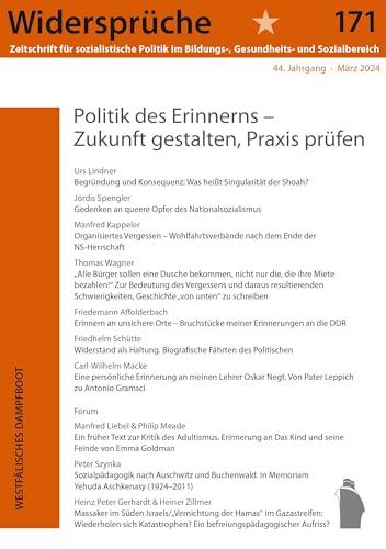 Politik des Erinnerns: Zukunft gestalten, Praxis prüfen (Widersprüche. Zeitschrift für sozialistische Politik im Bildungs-, Gesundheits- und Sozialbereich)