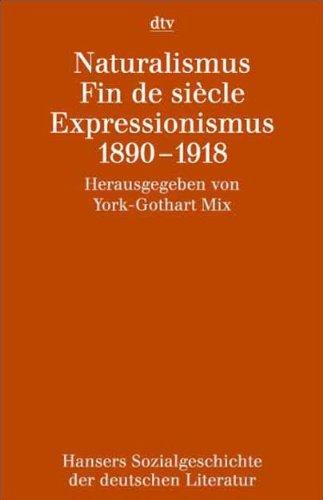 Hansers Sozialgeschichte der deutschen Literatur vom 16. Jahrhundert bis zur Gegenwart: Naturalismus - Fin de siècle - Expressionismus 1890 - 1918