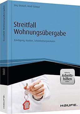 Streitfall Wohnungsübergabe - inkl. Arbeitshilfen online: Kündigung, Kaution, Schönheitsreparaturen (Haufe Fachbuch)