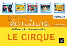 Le cirque : différenciation et transversalité : les cahiers d'écriture, maternelle