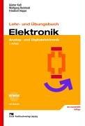 Lehr- und Übungsbuch Elektronik: Analog- und Digitalelektronik: Analog und Digitalelektronik. Mit Beispielen und Aufgaben und Lösungen