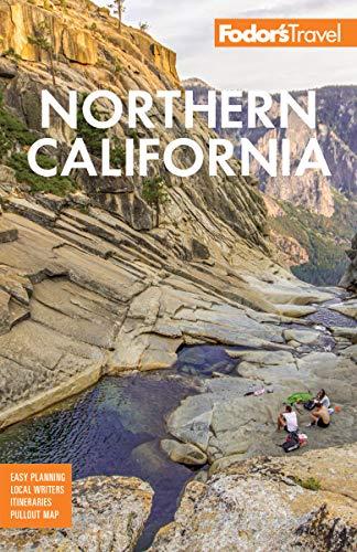 Fodor's Northern California: With Napa & Sonoma, Yosemite, San Francisco, Lake Tahoe & The Best Road Trips (Fodor's Travel Guide)