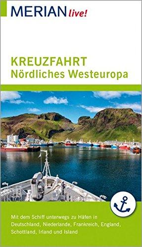 MERIAN live! Reiseführer MERIAN live! Kreuzfahrt Nördliches Westeuropa: Mit dem Schiff nach Hamburg, Belgien, Niederlande, Frankreich, Großbritannien, Irland und Island